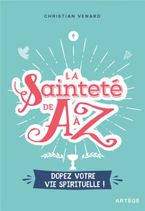 La sainteté de A à Z - des modèles pour aujourd'hui