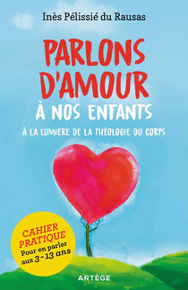 Parlons d'amour à nos enfants - à la lumière de la théologie du corps