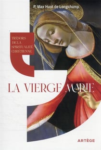 Trésors de la spiritualité chrétienne : la vierge marie