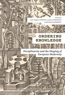 Ordering knowledge : disciplinarity and the shaping of european modernity