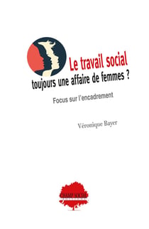 Le travail social : toujours une affaire de femmes ? - Focus sur l'encadrement