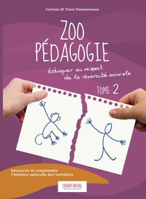 Zoo pédagogie Tome 2 : Éduquer au respect de la diversité animale
