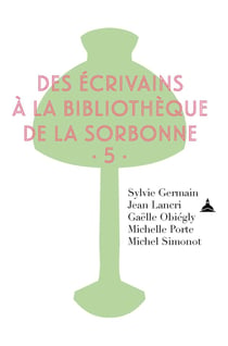 Des écrivains à la bibliothèque de la Sorbonne Tome 5