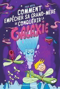 Les aventures intergalactiques d'Happy Conklin Tome 3 : comment empêcher sa grand-mère de conquérir la galaxie