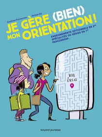 Je gère (bien) mon orientation ! spécialités en 1re, réforme du bac, parcoursup...
