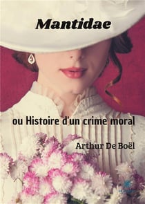 Mantidae : ou histoire d'un crime moral