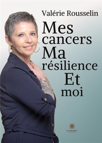 Mes cancers, ma résilience et moi