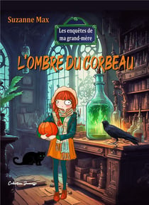 Les enquêtes de ma grand-mère Tome 3 : L'ombre du corbeau