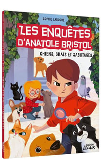 Les enquêtes d'Anatole Bristol Tome 14 : chiens, chats et sabotages