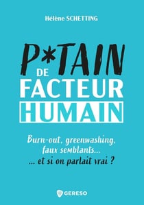 Putain de facteur humain : Burn-out, greenwashing, faux semblants... et si on parlait vrai ?