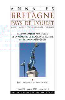 Annales de Bretagne et des Pays de l'Ouest n.132/1 : Les monuments aux morts et la mémoire de la Grande Guerre en Bretagne (1914-2024)