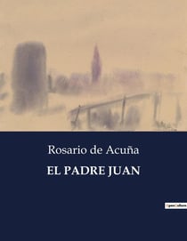 EL PADRE JUAN : La evangelización de los Chiquitos: desafios y logros de los misioneros jesuitas en el Paraguay colonial