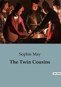 The Twin Cousins : A Tale of Childhood Adventures and Lessons