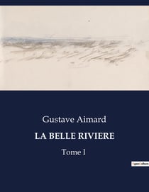 LA BELLE RIVIERE : Une odyssée sauvage au coeur de l'Amérique du Nord.