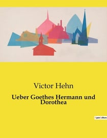 Ueber Goethes Hermann und Dorothea : Eine Analyse von Goethes epischem Stil in "Hermann und Dorothea