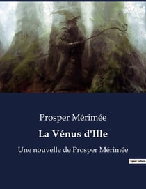 La Vénus d'Ille : Une nouvelle de Prosper Mérimée