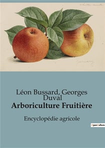 Arboriculture Fruitière : Encyclopédie agricole