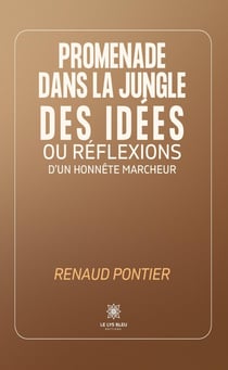 Promenade dans la jungle des idées ou réflexions d'un honnête marcheur