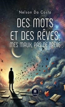 Des mots et des rêves, mes maux, pas de trêve