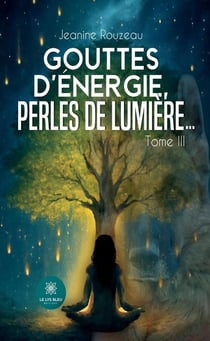 Gouttes d'Énergie, Perles de Lumière... : Tome III