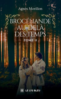 Brocéliande au-delà des temps