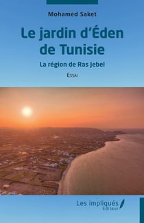 Le jardin d'Éden de Tunisie : La région de Ras Jebel