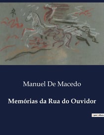 Memórias da Rua do Ouvidor : Exploração Histórica e Cultural da Rua do Ouvidor no Século XIX