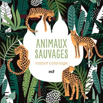 Instant coloriage - Animaux sauvages : 80 coloriages + 3 marque-pages