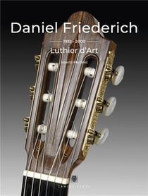 Daniel Friederich (1932-2000), Luthier d'Art