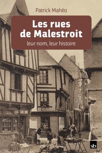 Les rues de malestroit, leur nom, leur histoire