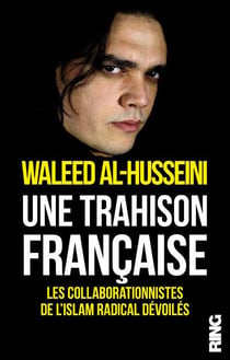 Une trahison française - les collaborationnistes de l'islam radical dévoilés