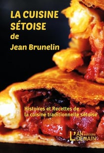 La cuisine sétoise de Jean Brunelin : histoires et recettes de la cuisine traditionnelle sétoise