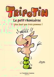 Tripotin, le petit rhonicéros Tome 1 : plus haut que trois pommes !