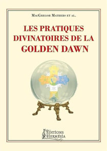 Les pratiques divinatoires de la Golden Dawn