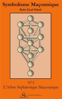Symbolisme maçonnique t.3 - l'arbre séphirotique maçonnique