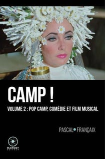 Camp ! Tome 2 : pop camp, comédie et film musical