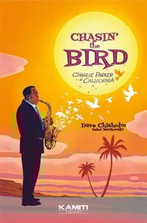Chasin' the bird -: Charlie Parker en Californie
