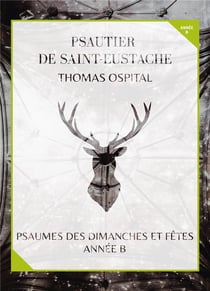 Psautier de Saint-Eustache - année B, psaumes des dimanches et fêtes
