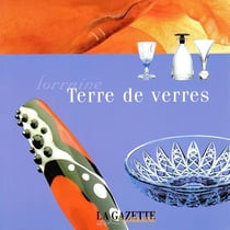 Lorraine, terre de verres