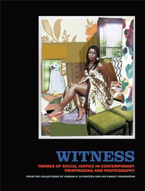 Witness: themes of social justice in contemporary printmaking and photography: from the collections