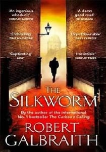 THE SILKWORM - CORMORAN STRIKE: BOOK 2