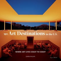 101 art destinations in the u.s: where art lives coast to coast
