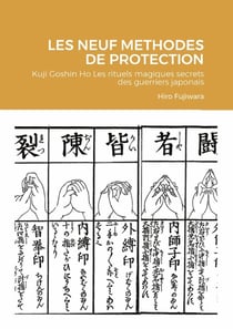 LES NEUF METHODES DE PROTECTION : Kuji Goshin Ho Les rituels magiques secrets des guerriers japonais