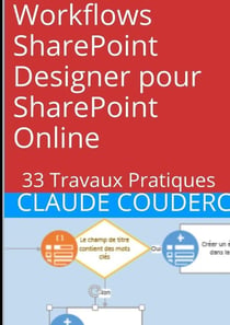 Workflows sharepoint designer pour sharepoint online : 33 travaux pratiques