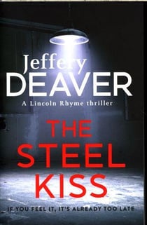 The steel kiss - lincoln rhyme: book 12