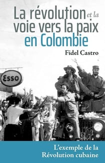 La révolution et la voie vers la paix en Colombie : L'exemple de la Révolution cubaine