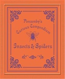 Ponsonby's curious compendium insects & spiders