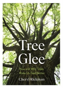 Tree glee : how and why trees make us feel better
