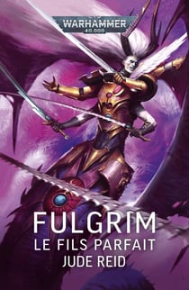 Warhammer 40.000 : Fulgrim: Le Fils Parfait