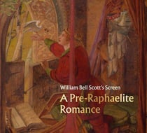 William Bell Scott's screen : a pre-raphaelite romance